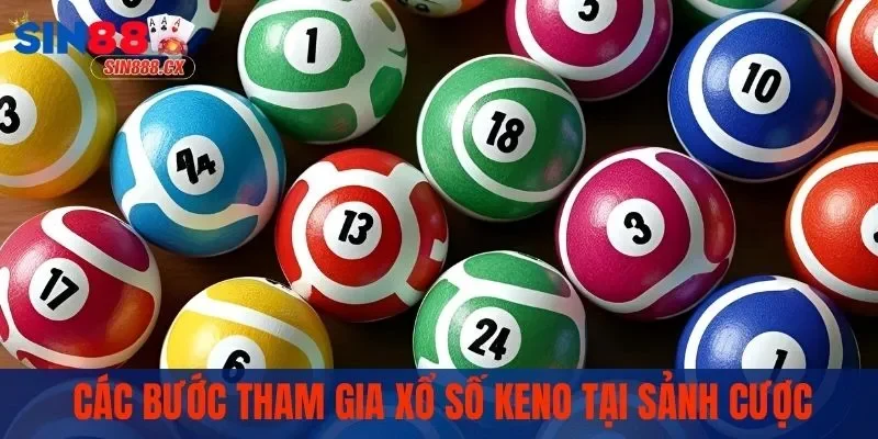 Các bước tham gia xổ số Keno tại sảnh cược
