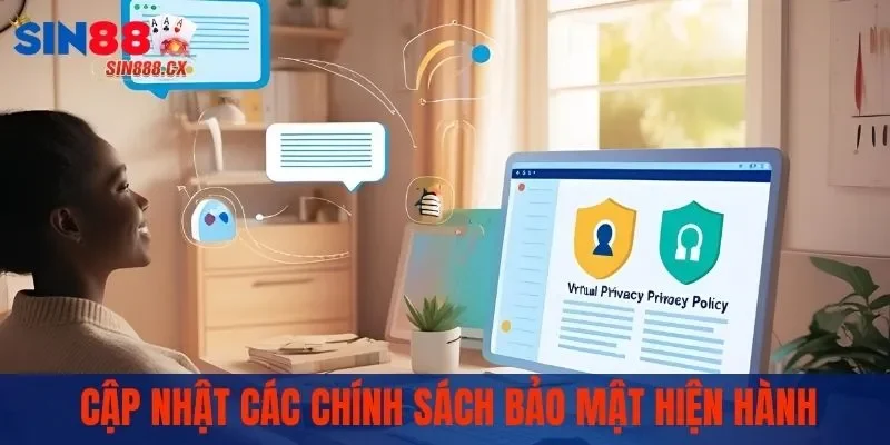 Cập nhật thường xuyên các chính sách bảo mật hiện hành