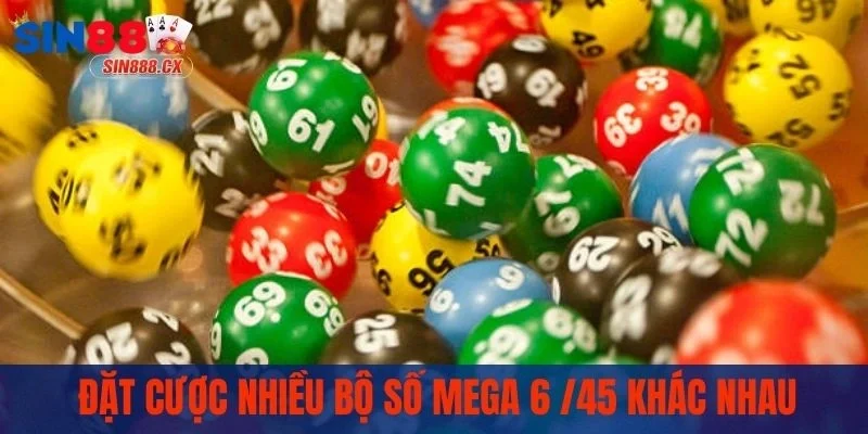 Đặt cược nhiều bộ số Mega 6 /45 khác nhau