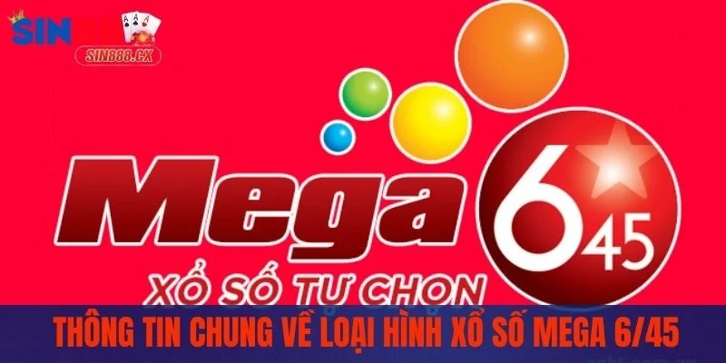 Thông tin chung về loại hình xổ số Mega 6/45