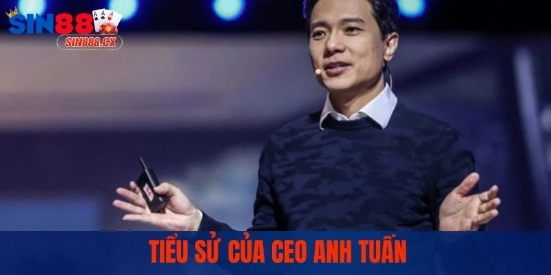 Ceo Anh Tuấn - Người Chắp Bút Thành Công Cho Sân Chơi Sin88 1 Tiểu sử của CEO Anh Tuấn